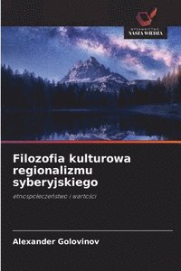 bokomslag Filozofia kulturowa regionalizmu syberyjskiego