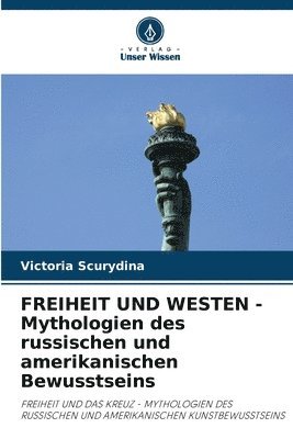 bokomslag FREIHEIT UND WESTEN - Mythologien des russischen und amerikanischen Bewusstseins