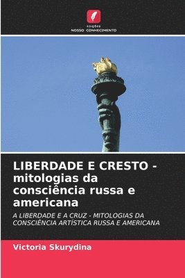 bokomslag LIBERDADE E CRESTO - mitologias da consciência russa e americana