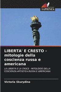 bokomslag LIBERTA' E CRESTO - mitologie della coscienza russa e americana