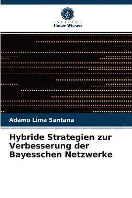 Hybride Strategien zur Verbesserung der Bayesschen Netzwerke 1