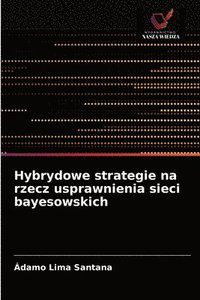 bokomslag Hybrydowe strategie na rzecz usprawnienia sieci bayesowskich