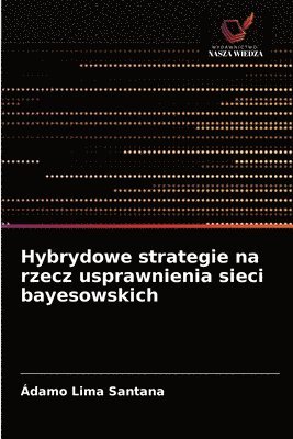 Hybrydowe strategie na rzecz usprawnienia sieci bayesowskich 1