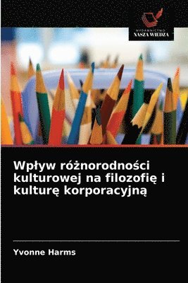 bokomslag Wplyw r&#380;norodno&#347;ci kulturowej na filozofi&#281; i kultur&#281; korporacyjn&#261;