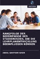 RANGFOLGE DER BEDÜRFNISSE DER STUDIERENDEN, DIE DIE LEHRPLANENTWICKLUNG BEEINFLUSSEN KÖNNEN