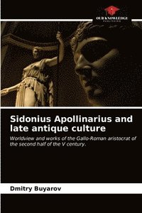 bokomslag Sidonius Apollinarius and late antique culture