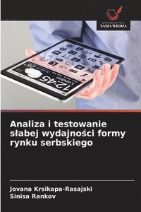 bokomslag Analiza i testowanie slabej wydajno&#347;ci formy rynku serbskiego