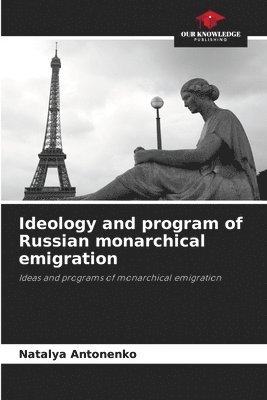 bokomslag Ideology and program of Russian monarchical emigration