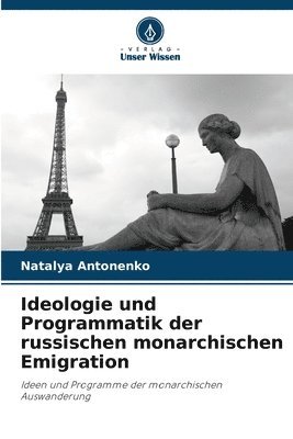 bokomslag Ideologie und Programmatik der russischen monarchischen Emigration