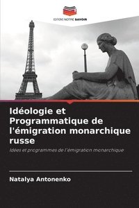 bokomslag Idologie et Programmatique de l'migration monarchique russe