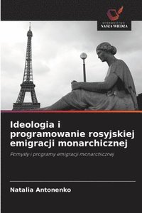 bokomslag Ideologia i programowanie rosyjskiej emigracji monarchicznej