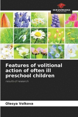 bokomslag Features of volitional action of often ill preschool children