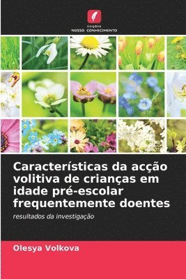 bokomslag Caractersticas da aco volitiva de crianas em idade pr-escolar frequentemente doentes