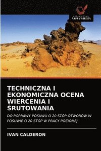 bokomslag Techniczna I Ekonomiczna Ocena Wiercenia I &#346;rutowania