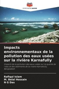 bokomslag Impacts environnementaux de la pollution des eaux uses sur la rivire Karnafully