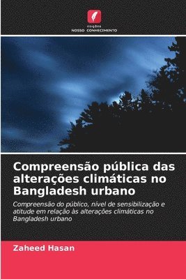 bokomslag Compreensão pública das alterações climáticas no Bangladesh urbano
