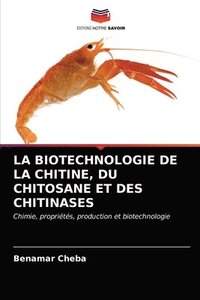 bokomslag La Biotechnologie de la Chitine, Du Chitosane Et Des Chitinases