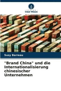 bokomslag &quot;Brand China&quot; und die Internationalisierung chinesischer Unternehmen