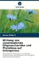 Hanaa Elsherif - Wirkung von unverdaulichen Oligosacchariden und PhytoSoya auf Osteoporose, Häftad
