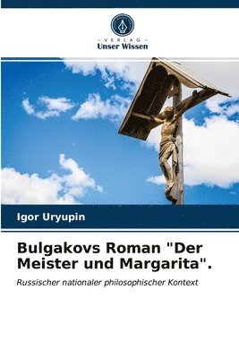 Bulgakovs Roman &quot;Der Meister und Margarita&quot;. 1