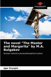 bokomslag The novel &quot;The Master and Margarita&quot; by M.A. Bulgakov