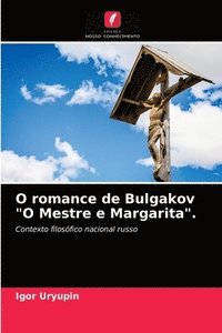 bokomslag O romance de Bulgakov &quot;O Mestre e Margarita&quot;.