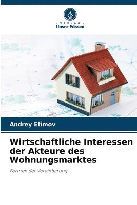 bokomslag Wirtschaftliche Interessen der Akteure des Wohnungsmarktes