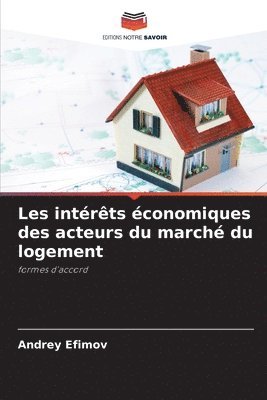 bokomslag Les intrts conomiques des acteurs du march du logement