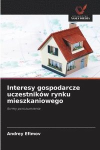 bokomslag Interesy gospodarcze uczestnikw rynku mieszkaniowego