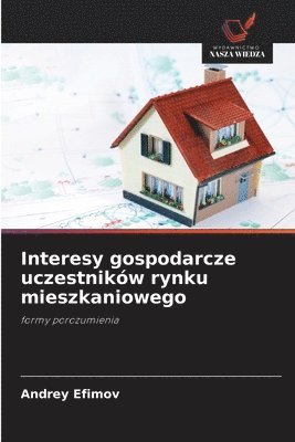 bokomslag Interesy gospodarcze uczestników rynku mieszkaniowego