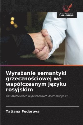 bokomslag Wyra&#380;anie semantyki grzeczno&#347;ciowej we wsplczesnym j&#281;zyku rosyjskim