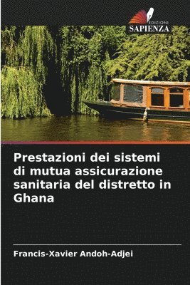 bokomslag Prestazioni dei sistemi di mutua assicurazione sanitaria del distretto in Ghana