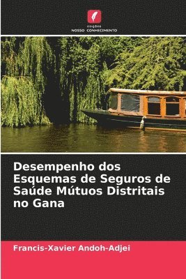 Desempenho dos Esquemas de Seguros de Saúde Mútuos Distritais no Gana