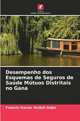 Desempenho dos Esquemas de Seguros de Sade Mtuos Distritais no Gana 1