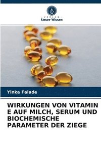 bokomslag Wirkungen Von Vitamin E Auf Milch, Serum Und Biochemische Parameter Der Ziege