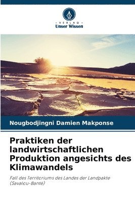 bokomslag Praktiken der landwirtschaftlichen Produktion angesichts des Klimawandels