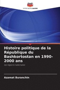 bokomslag Histoire politique de la Rpublique du Bashkortostan en 1990-2000 ans