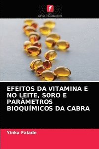 bokomslag Efeitos Da Vitamina E No Leite, Soro E Parmetros Bioqumicos Da Cabra