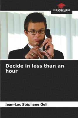 Decide in less than an hour 1