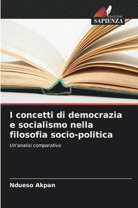 bokomslag I concetti di democrazia e socialismo nella filosofia socio-politica