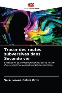 bokomslag Tracer des routes subversives dans Seconde vie