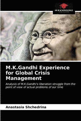 M.K.Gandhi Experience for Global Crisis Management 1