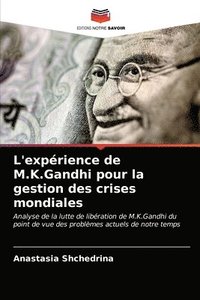 bokomslag L'exprience de M.K.Gandhi pour la gestion des crises mondiales