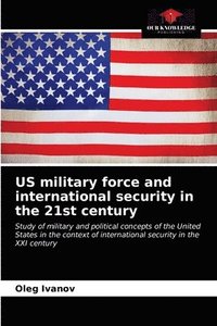 bokomslag US military force and international security in the 21st century