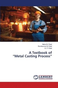 bokomslag A Textbook of &quot;Metal Casting Process&quot;