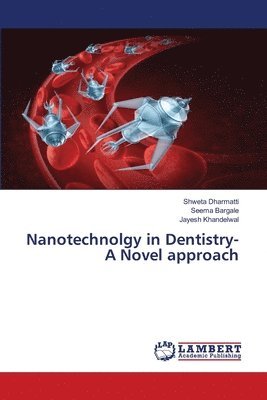 Nanotechnolgy in Dentistry- A Novel approach 1