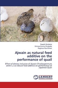 bokomslag Ajwain as natural feed additive on the performance of quail