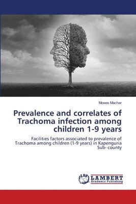 bokomslag Prevalence and correlates of Trachoma infection among children 1-9 years