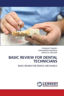 Pradeep Pandey, Sudhanshu Agrawal, Shruti S Grover, PRADEEP PANDEY, SUDHANSHU AGRAWAL, Shruti S. Grover - Basic Review for Dental Technicians, Häftad