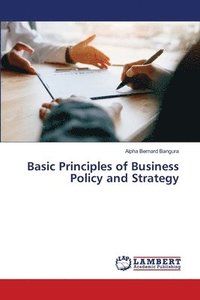 bokomslag Basic Principles of Business Policy and Strategy